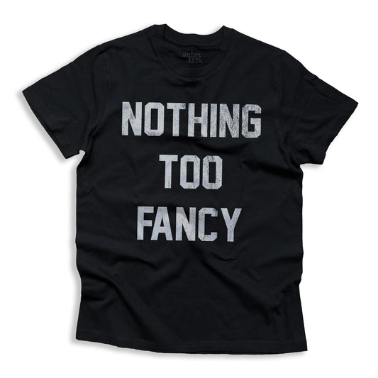 nothing too fancy black shirt