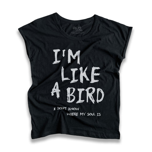 I'm like a bird shirt 