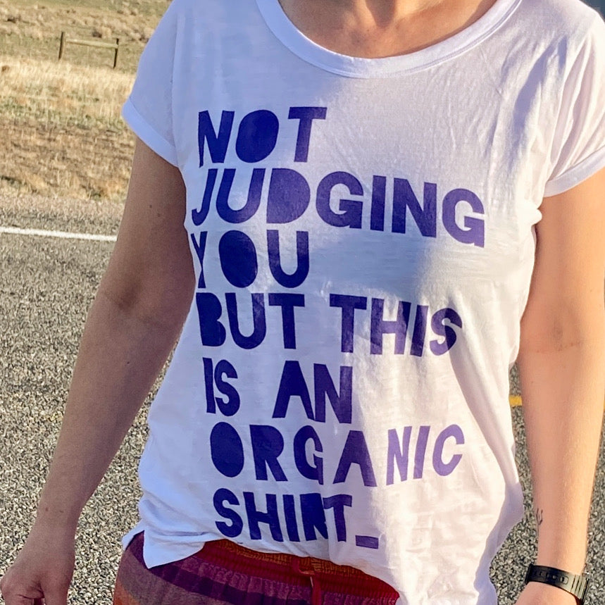 Organic white roll up sleeve women style comfy slub shirt tee with Not judging you but this is an organic shirt graphic print. For lovers the planet and of sustainability, that likes funny provoking statement shirts. Printed with Eco sustainable ink.